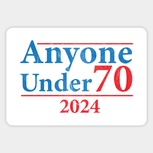 Anyone Under 70 2024 Funny Magnet